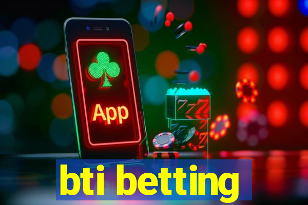 bti betting